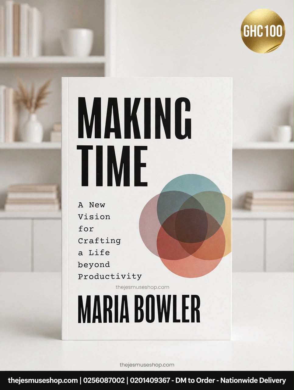 MAKING TIME- A new Vision for Crafting a Life beyond Productivity