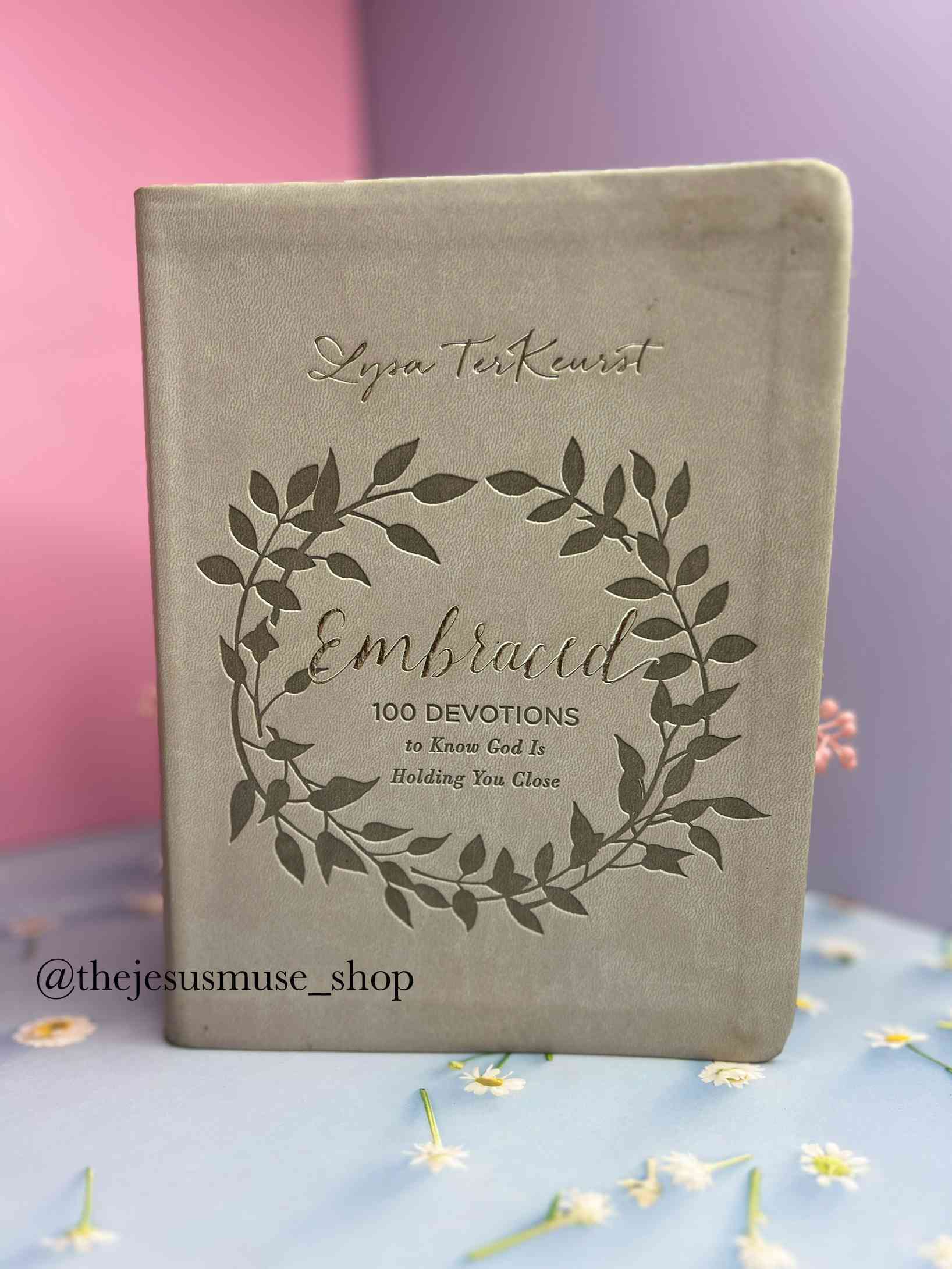 Embraced 100 DEVOTIONS to Know God Is Holding You Close